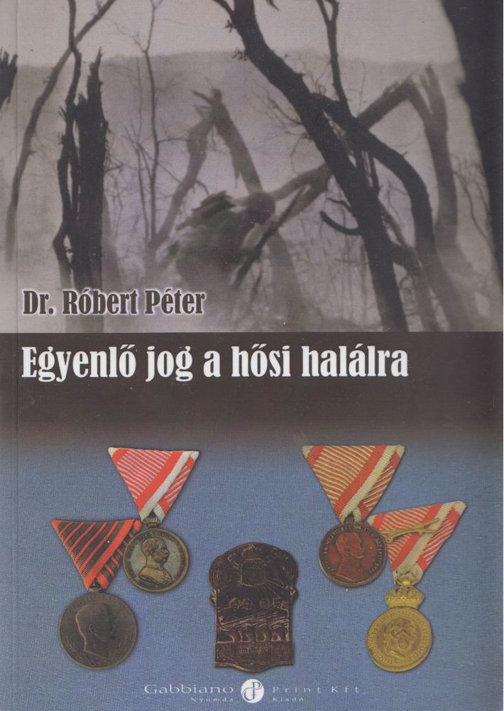 Dr. Róbert Péter - Egyenlő jog a hősi halálra [antikvár]