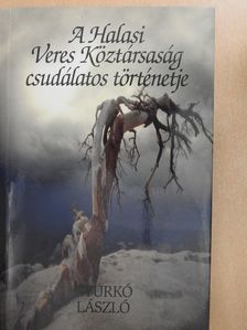 Gyurkó László - A Halasi Veres Köztársaság csudálatos történetje (dedikált példány) [antikvár]