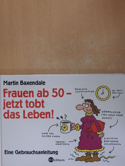 Martin Baxendale - Frauen ab 50 - jetzt tobt das Leben! [antikvár]