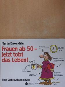 Martin Baxendale - Frauen ab 50 - jetzt tobt das Leben! [antikvár]