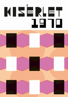 Mezey Katalin[szerk.]-Oláh János[szerk.]-Rózsa Endre[szerk.]-Pataki Viktor[szerk.] - KÍSÉRLET 1970 - Egy nemzedék betiltott névjegye