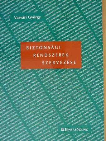 Vasvári György - Biztonsági rendszerek szervezése [antikvár]