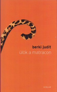 Berki Judit - Ülök a matracon [antikvár]