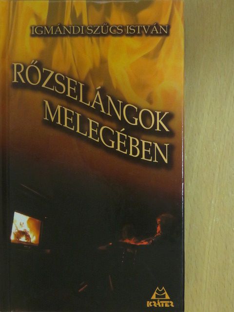 Igmándi Szűcs István - Rőzselángok melegében (dedikált példány) [antikvár]
