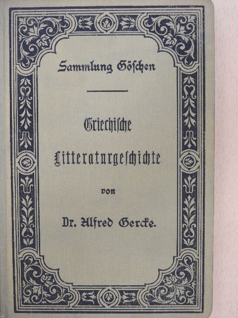 Dr. Alfred Gercke - Griechische Litteraturgeschichte (gótbetűs) [antikvár]