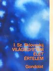 I. Sz. Sklovszkij - Világegyetem, élet, értelem [antikvár]