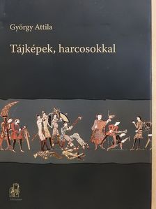 György Attila - Tájképek, harcosokkal (dedikált példány) [antikvár]