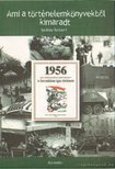 Szalay Róbert - 1956 - Ami a történelemkönyvekből kimaradt [antikvár]