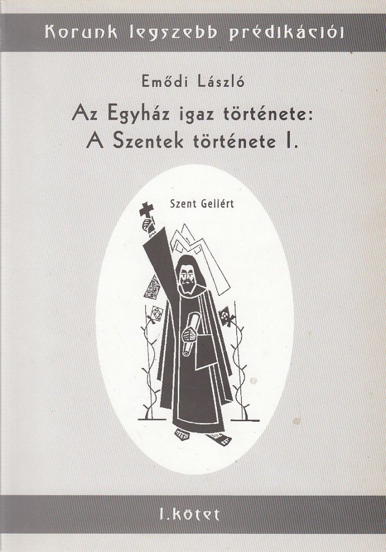 Emődi László - Az Egyház igaz története: a Szentek története I. [antikvár]