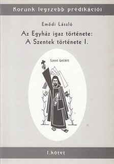 Emődi László - Az Egyház igaz története: a Szentek története I. [antikvár]