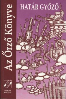 Határ Győző - Az Őrző Könyve [antikvár]