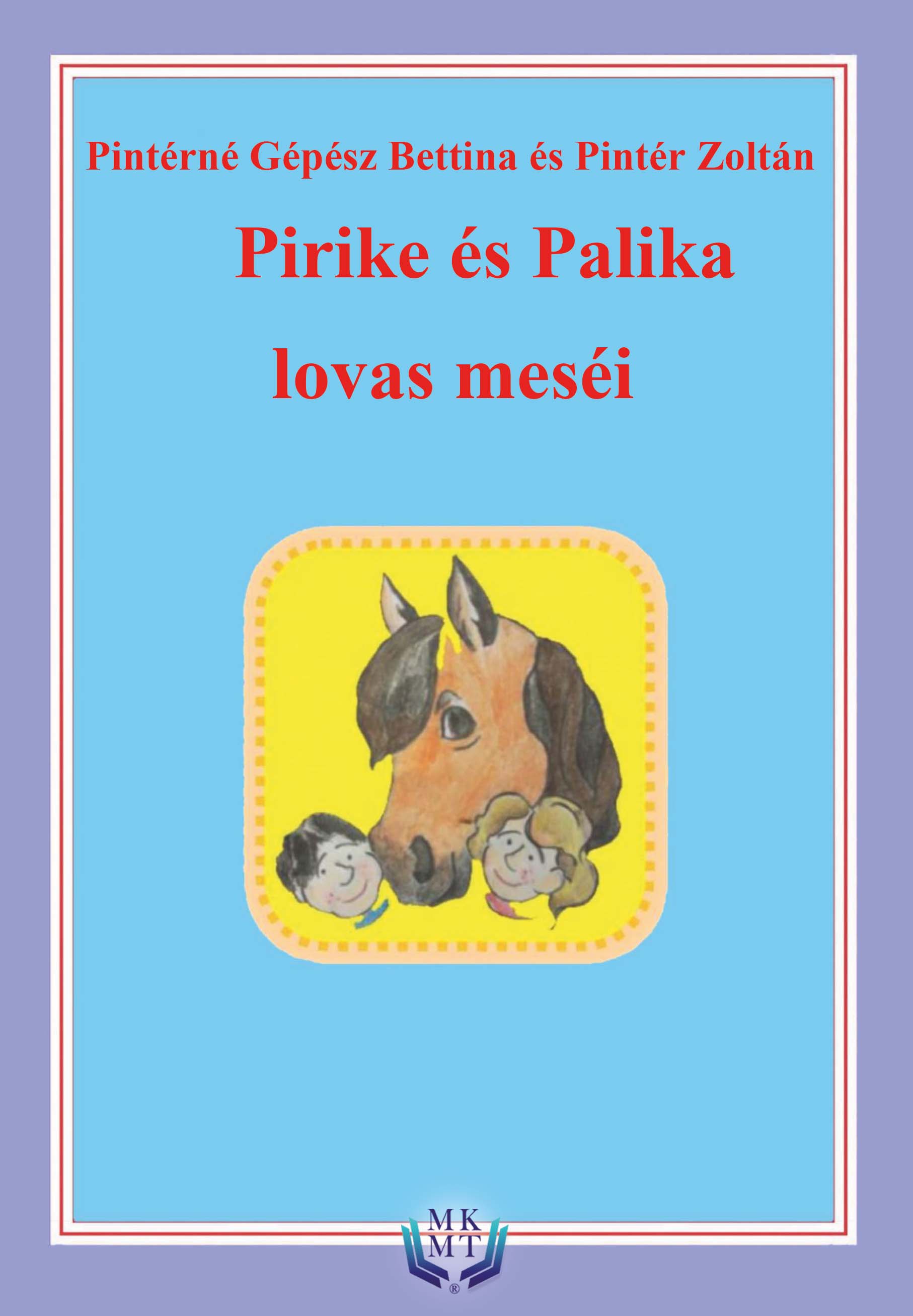 Pintér Zoltán - Pirike és Palika lovas meséi  [eKönyv: epub, mobi]