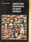 Georgeta Stoica - Arhitectura interiorului locuintei taranesti (dedikált példány) [antikvár]