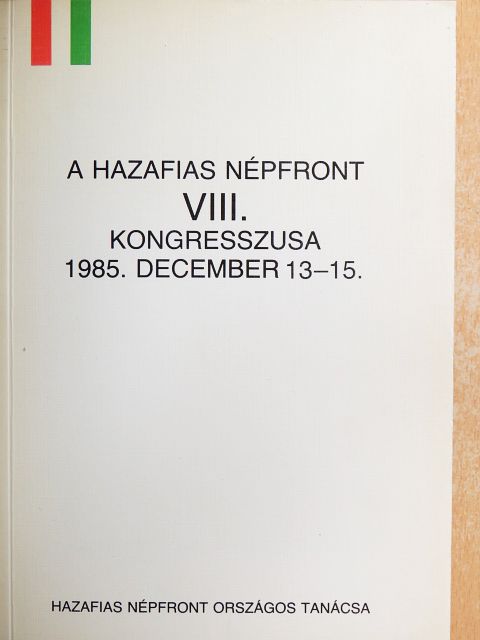 A hazafias népfront VIII. kongresszusa 1985. december 13-15. [antikvár]