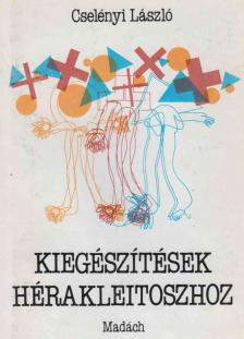 Cselényi László - Kiegészítések Hérakleitoszhoz [antikvár]
