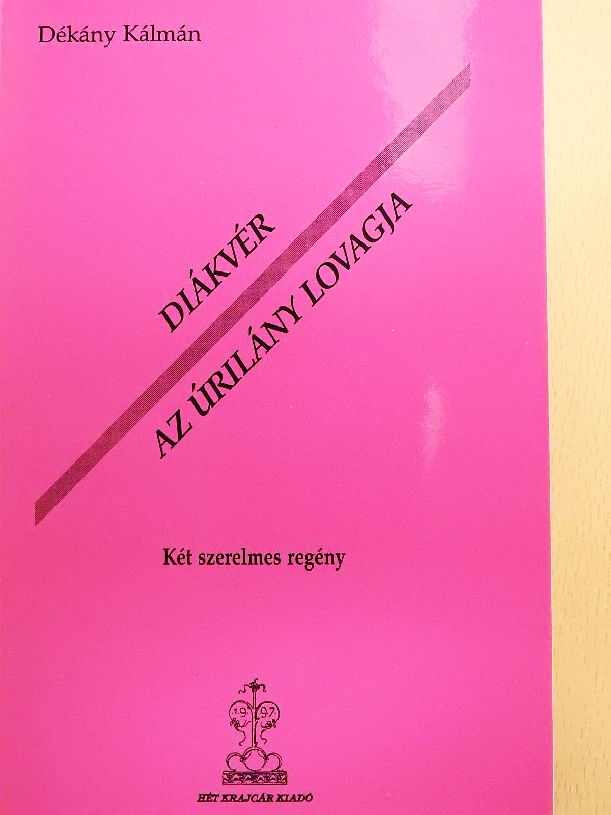 Dékány Kálmán - Diákvér/Az úrilány lovagja (dedikált példány) [antikvár]