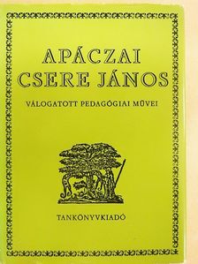 Apáczai Csere János - Apáczai Csere János válogatott pedagógiai művei [antikvár]