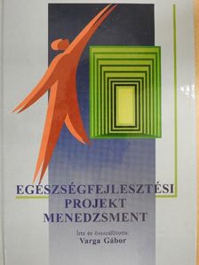 Dr. Varga Gábor - Egészségfejlesztési projekt menedzsment [antikvár]