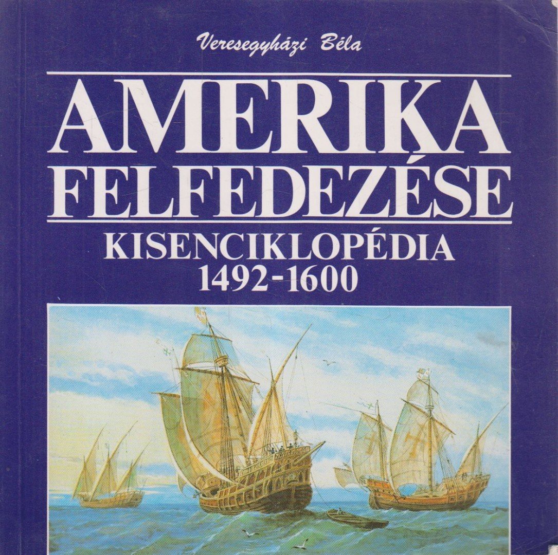 Veresegyházi Béla - Amerika felfedezése [antikvár]