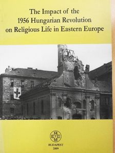 Bura László - The Impact of the 1956 Hungarian Revolution on Religious Life in Eastern Europe [antikvár]