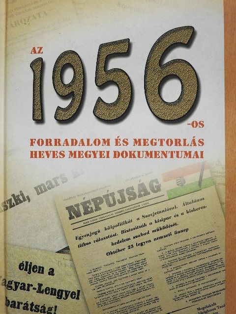Az 1956-os forradalom és megtorlás Heves megyei dokumentumai [antikvár]
