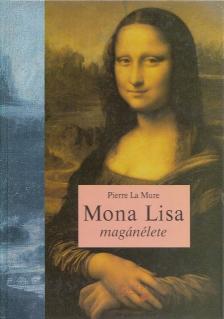 Pierre La Mure - Mona Lisa magánélete [antikvár]