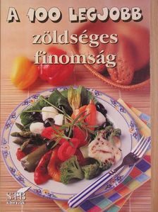 A 100 legjobb zöldséges finomság [antikvár]
