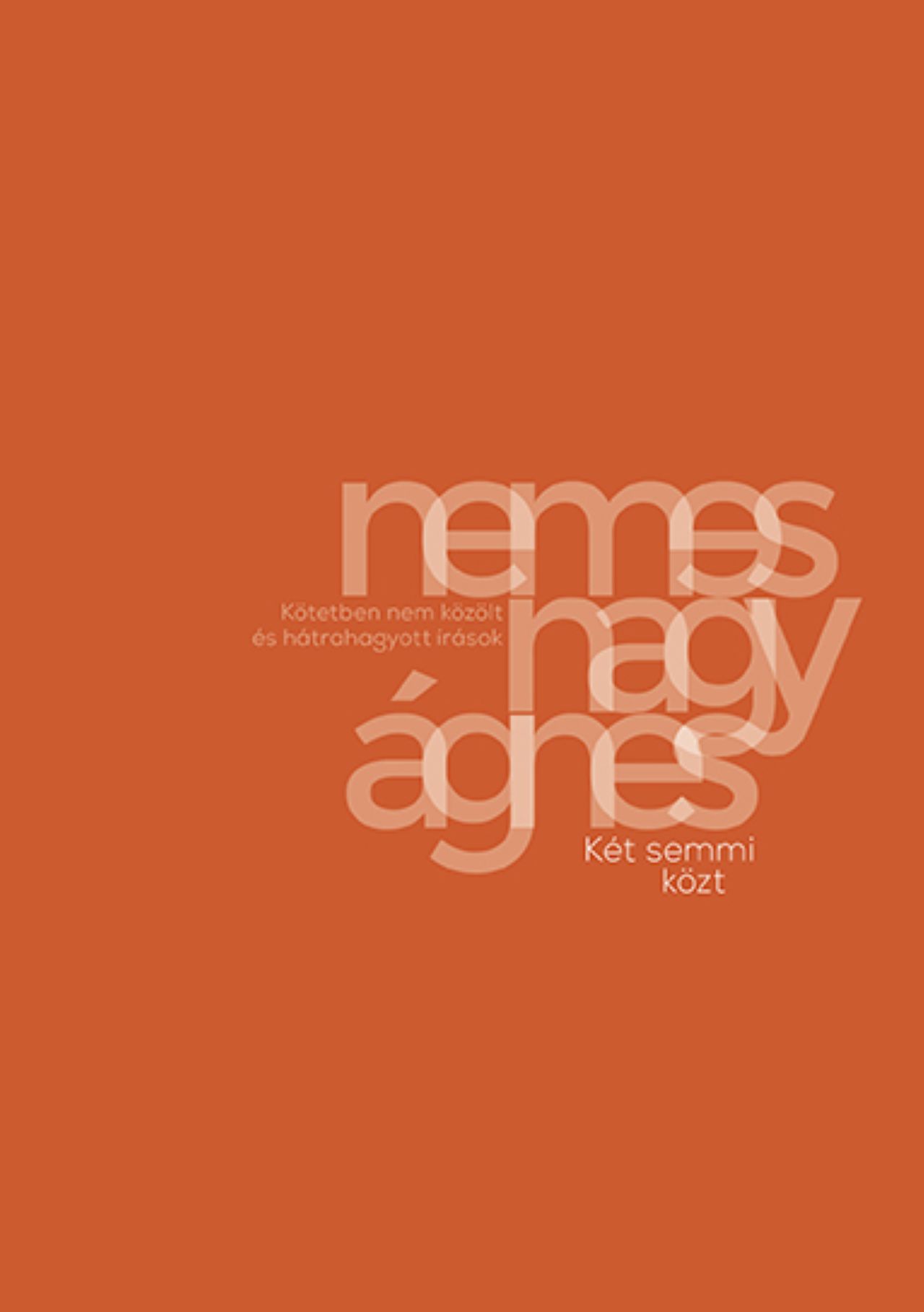 Nemes Nagy Ágnes - Két semmi közt