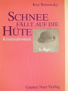 Kay Borowsky - Schnee fällt auf die Hüte [antikvár]