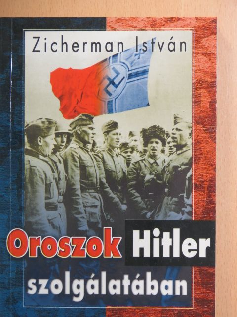 Zicherman István - Oroszok Hitler szolgálatában [antikvár]