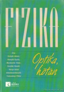 Varga Antal, Gulyás János, Honyek Gyula, Markovits Tibor, Szalóki Dezső - Fizika - Optika, hőtan [antikvár]