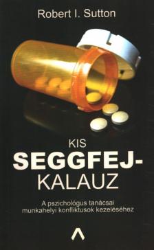 Robert I. Sutton - Kis seggfejkalauz [antikvár]