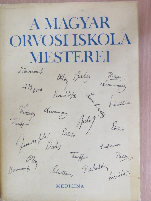 Babics Antal - A magyar orvosi iskola mesterei [antikvár]