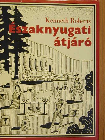 Kenneth Roberts - Északnyugati átjáró [antikvár]