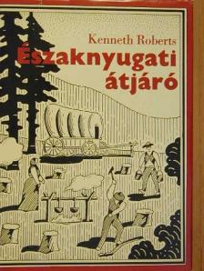 Kenneth Roberts - Északnyugati átjáró [antikvár]