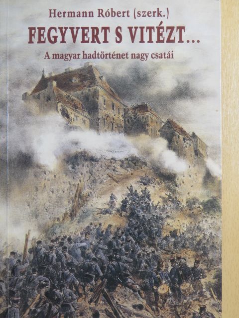 Balla Tibor - Fegyvert s vitézt... [antikvár]