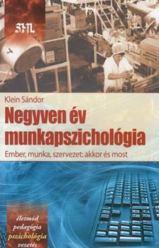 Klein Sándor - Negyven év munkapszichológia [antikvár]