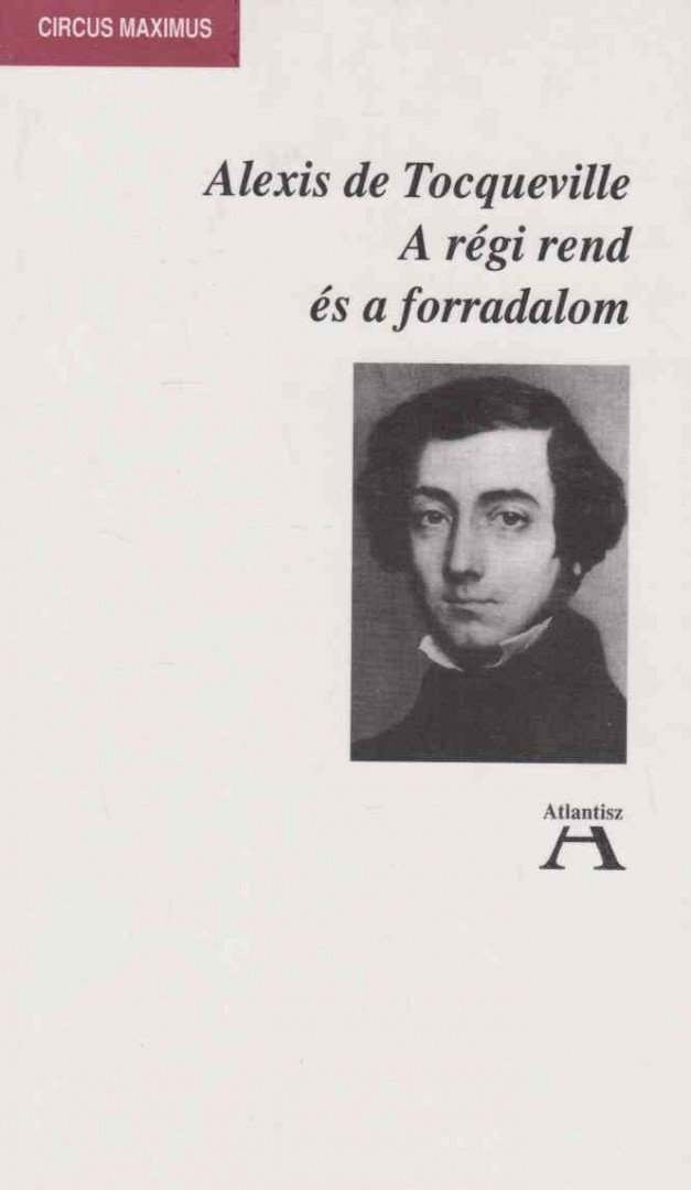 TOCQUEVILLE, ALEXIS DE - A régi rend és a forradalom [antikvár]