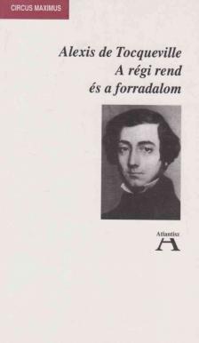 TOCQUEVILLE, ALEXIS DE - A régi rend és a forradalom [antikvár]