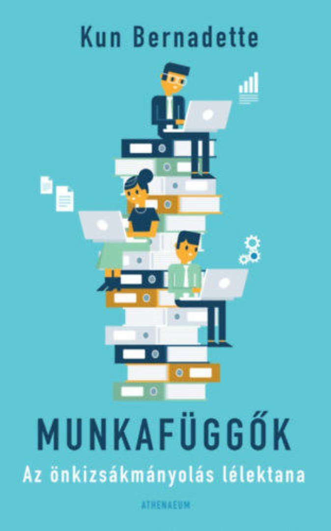 Kun Bernadette - Munkafüggők [antikvár]
