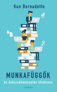 Kun Bernadette - Munkafüggők [antikvár]