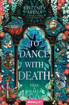 Brittney Arena - To Dance with Death - Tánc a halállal