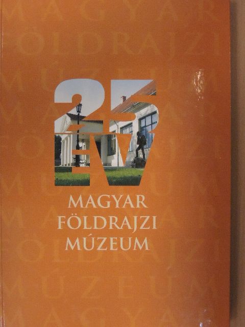 Bakos Mária - 25 éves a Magyar Földrajzi Múzeum [antikvár]