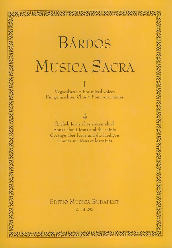 BÁRDOS LAJOS - MUSICA SACRA I/4 VEGYESKARRA,ÉNEKEK JÉZUSRÓL ÉS A SZENTEKRŐL (MALINA JÁNOS)