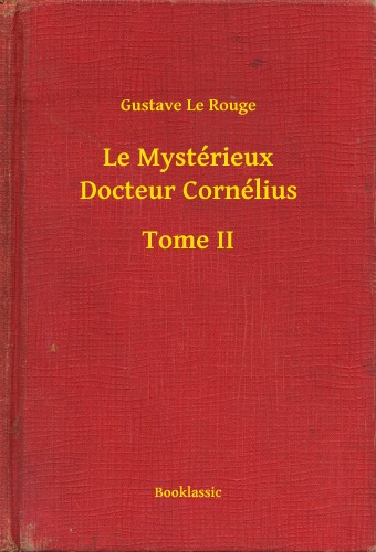 Rouge Gustave Le - Le Mystérieux Docteur Cornélius - Tome II [eKönyv: epub, mobi]