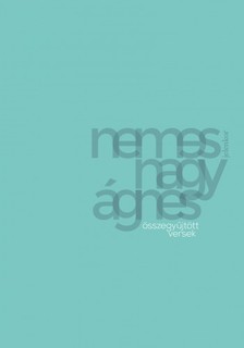 Nemes Nagy Ágnes - Összegyűjtött versek - Közel 100 kiadatlan verssel [eKönyv: epub, mobi]