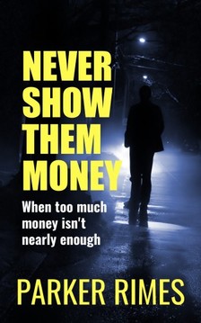 Rimes Parker - Never Show Them Money [eKönyv: epub, mobi]