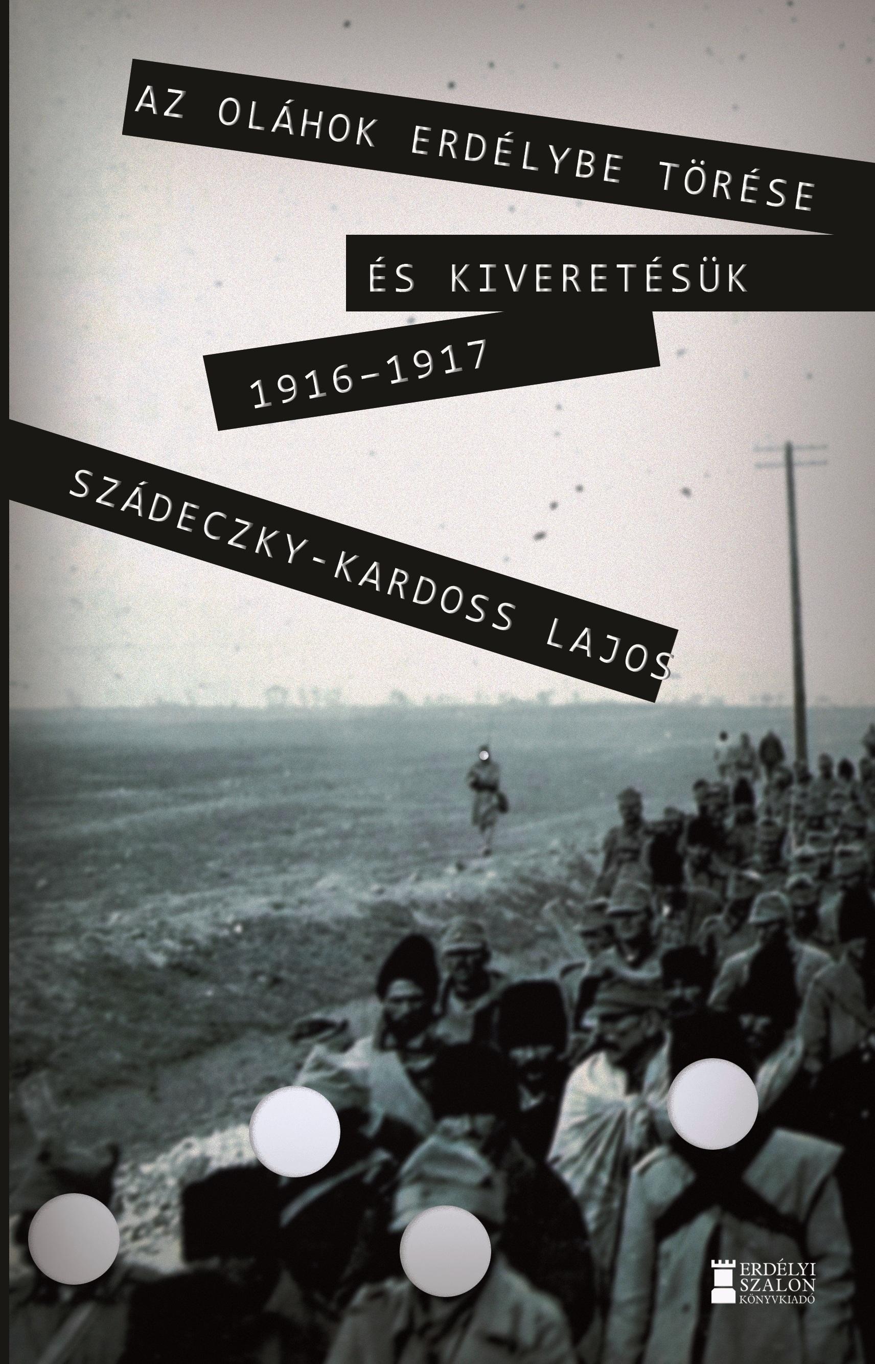 Szádeczky-Kardoss Lajos - Az oláhok Erdélybe törése és kiveretésük 1916-17