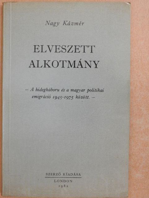 Nagy Kázmér - Elveszett alkotmány [antikvár]