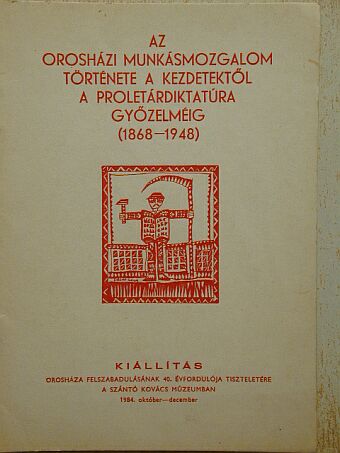 Az orosházi munkásmozgalom története a kezdetektől a proletárdikatatúra győzelméig [antikvár]
